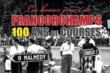 « LES BEAUX JOURS DE FRANCORCHAMPS » TROIS LIVRES EXCEPTIONNELS SUR LE TRACE SPADOIS