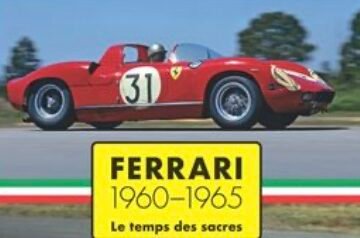 FERRARI 1960-1965 : LE TEMPS DES SACRES