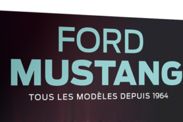 LIVRE. TOUS LES MODÉLES DE FORD MUSTANG DEPUIS 1964